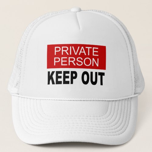 Private Person Keep Out Trucker Hat