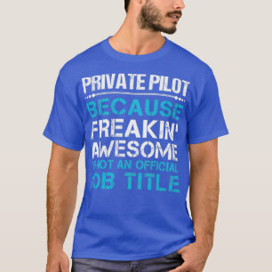 Private Pilot Freaking Awesome Job Gift Item T-Shirt