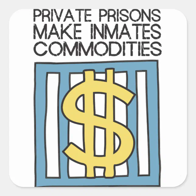 Inmate Sticker Private Prisons Make Inmates Commodities Square Sticker | Zazzle