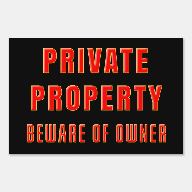 PRIVATE PROPERTY BEWARE OF OWNER SIGN (Front)