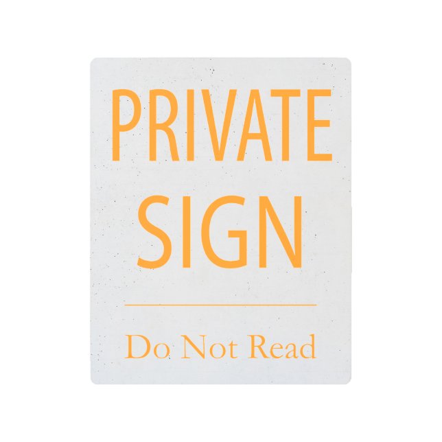 Private Sign Do Not Read (Front)