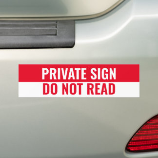 PRIVATE SIGN, DO NOT READ BUMPER STICKER
