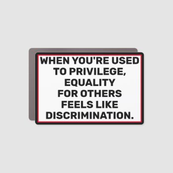 Privilege Is Not Discrimination Car Magnet by DakotaPolitics at Zazzle