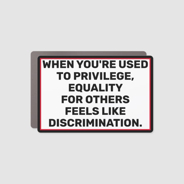 Privilege Is Not Discrimination Car Magnet (Front)