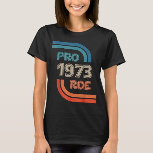 Pro 1973 Roe My Body My Choice Rights Design  T_Shirt