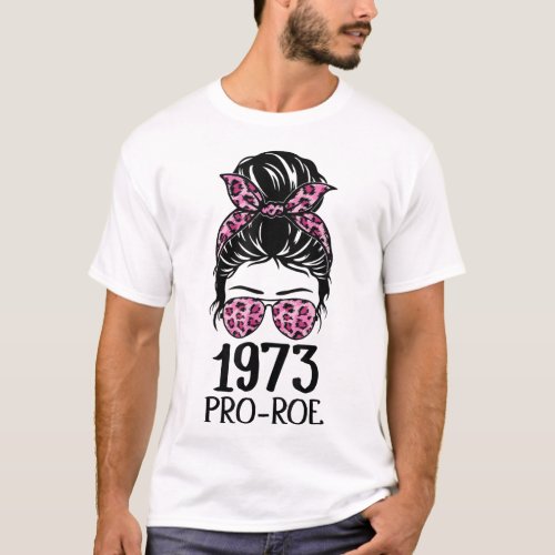 Pro 1973 Roe Pro Choice 1973 Womens Rights Femini T_Shirt
