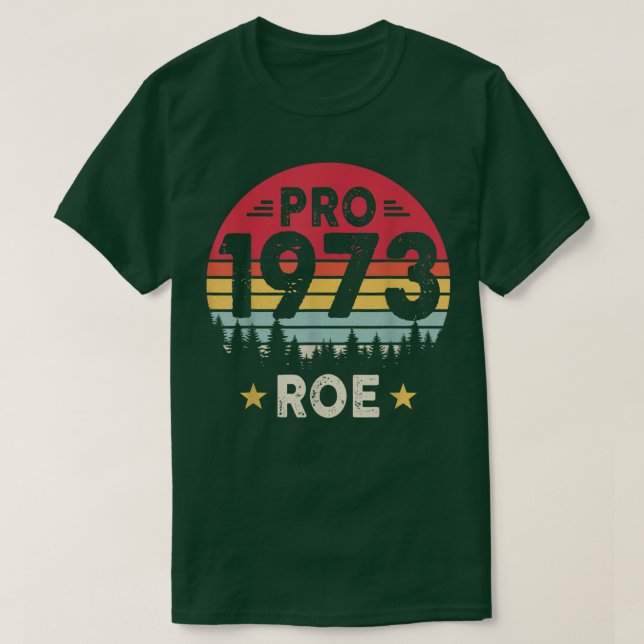 Pro 1973 Roe Pro Choice 1973 Womens Rights Feminis T-Shirt (Design Front)