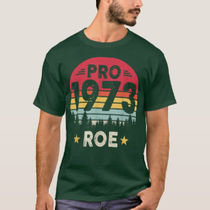 Pro 1973 Roe Pro Choice 1973 Womens Rights Feminis T-Shirt