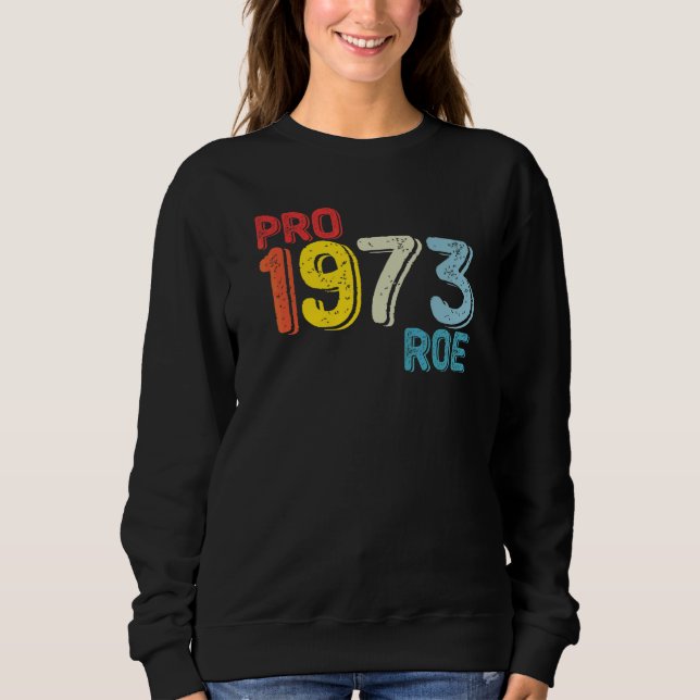 Pro 1973 Roe Sweatshirt (Front)