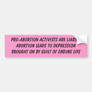 Pro-Abortion Activists are Liars...Abortion Lea... Bumper Sticker