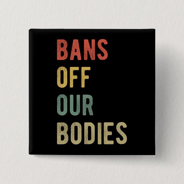Pro Abortion - Bans Off Our Bodies I Button (Front)