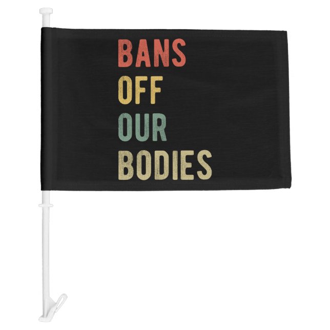 Pro Abortion - Bans Off Our Bodies I Car Flag (Front)