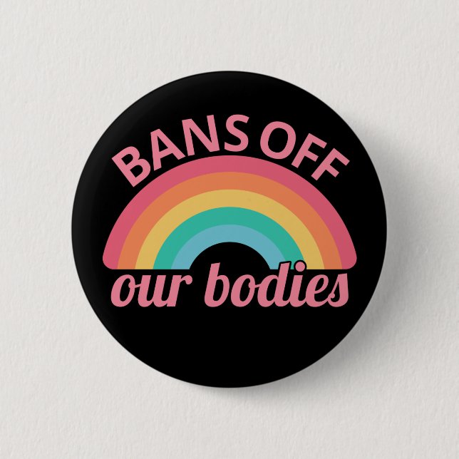 Pro Abortion - Bans Off Our Bodies II Button (Front)