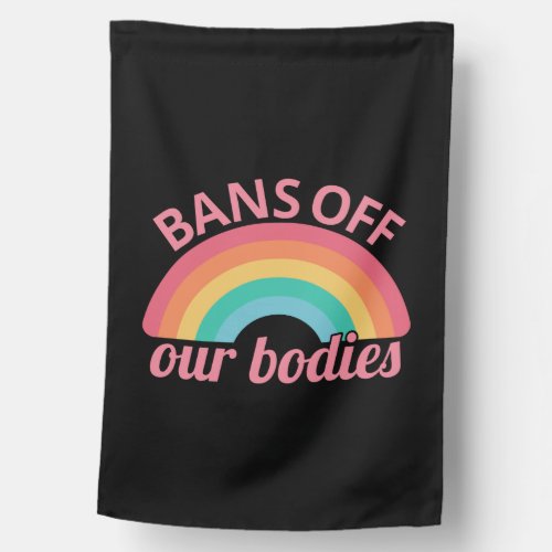 Pro Abortion _ Bans Off Our Bodies II House Flag