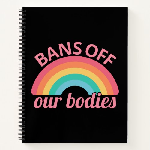 Pro Abortion _ Bans Off Our Bodies II Notebook