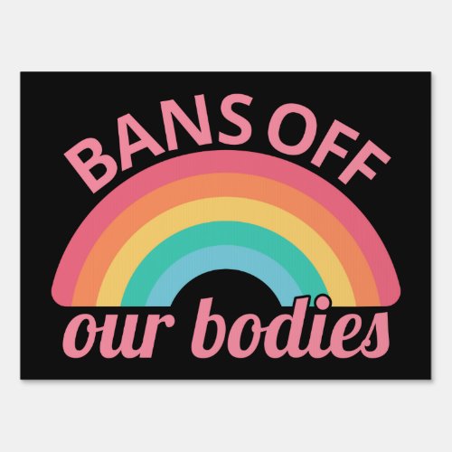 Pro Abortion _ Bans Off Our Bodies II Sign