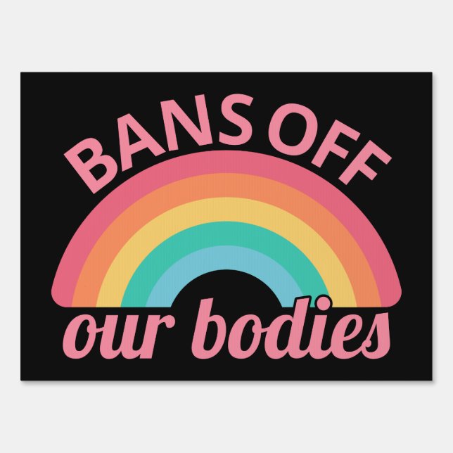 Pro Abortion - Bans Off Our Bodies II Sign (Front)