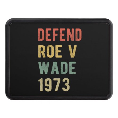 Pro Abortion _ Defend Roe v Wade I Hitch Cover