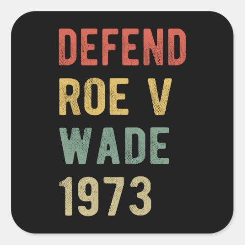 Pro Abortion _ Defend Roe v Wade I Square Sticker