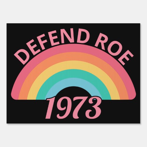 Pro Abortion _ Defend Roe v Wade II Sign
