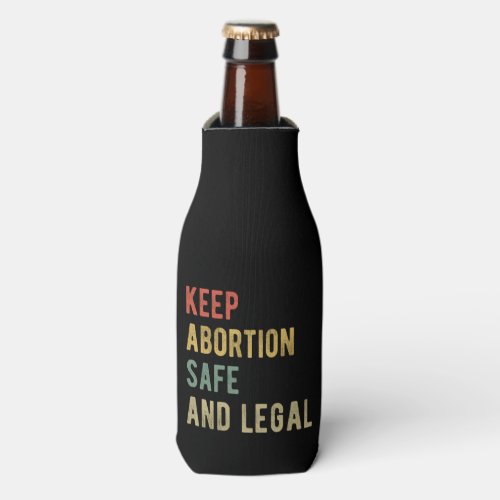 Pro Abortion _ Keep Abortion Safe And Legal I Bottle Cooler