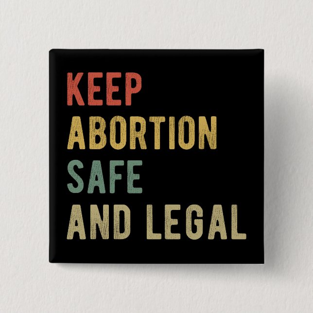 Pro Abortion - Keep Abortion Safe And Legal I Button (Front)