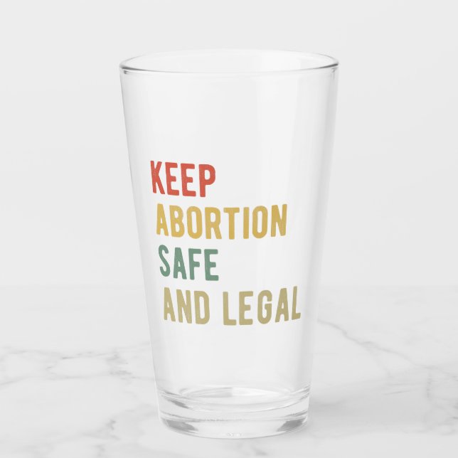 Pro Abortion - Keep Abortion Safe And Legal I Glass (Front)