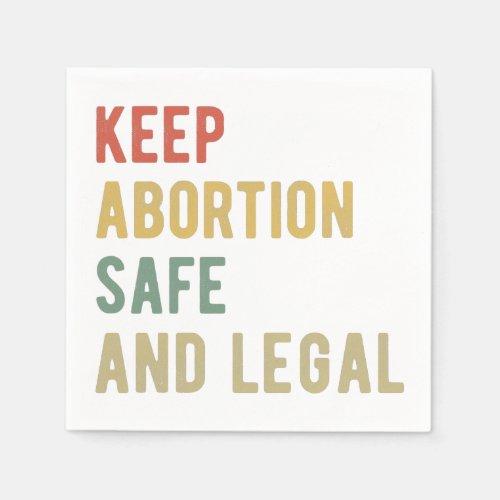 Pro Abortion _ Keep Abortion Safe And Legal I Napkins