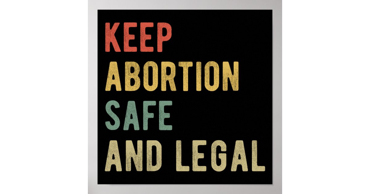 Pro Abortion - Keep Abortion Safe And Legal I Poster | Zazzle