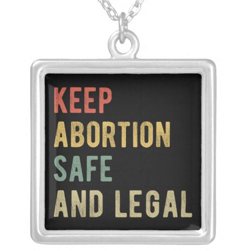Pro Abortion _ Keep Abortion Safe And Legal I Silver Plated Necklace