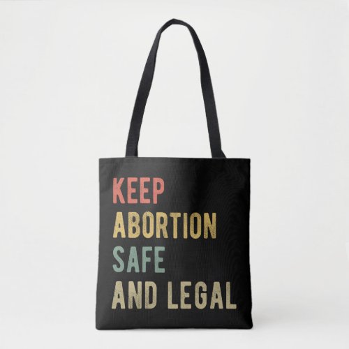 Pro Abortion _ Keep Abortion Safe And Legal I Tote Bag