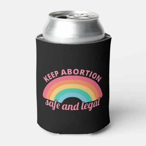 Pro Abortion _ Keep Abortion Safe And Legal II Can Cooler