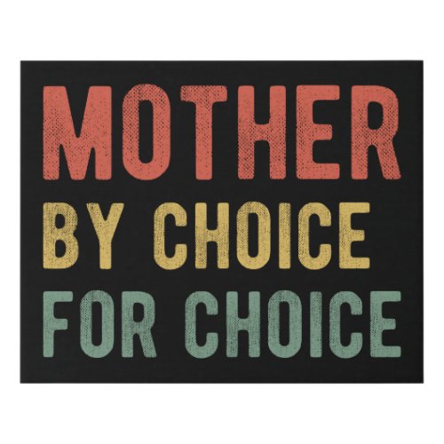 Pro Abortion _ Mother By Choice For Choice I Faux Canvas Print