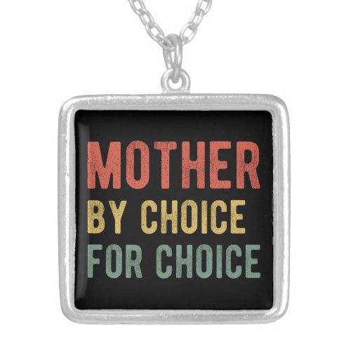 Pro Abortion _ Mother By Choice For Choice I Silver Plated Necklace