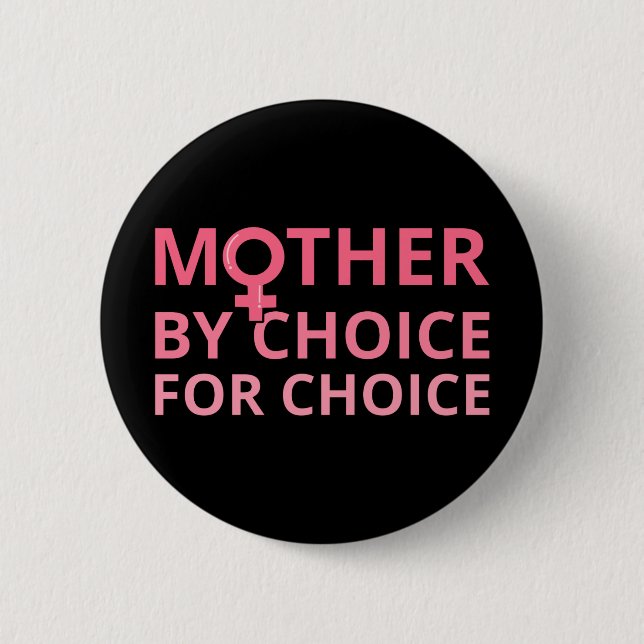 Pro Abortion - Mother By Choice For Choice II Button (Front)