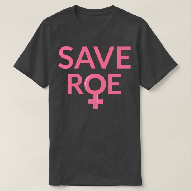 Pro Abortion Save Roe v Wade III T-Shirt (Design Front)