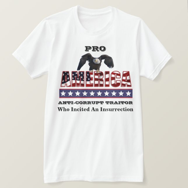 PRO-AMERICA  ANTI-CORRUPT TRAITOR T-Shirt (Design Front)
