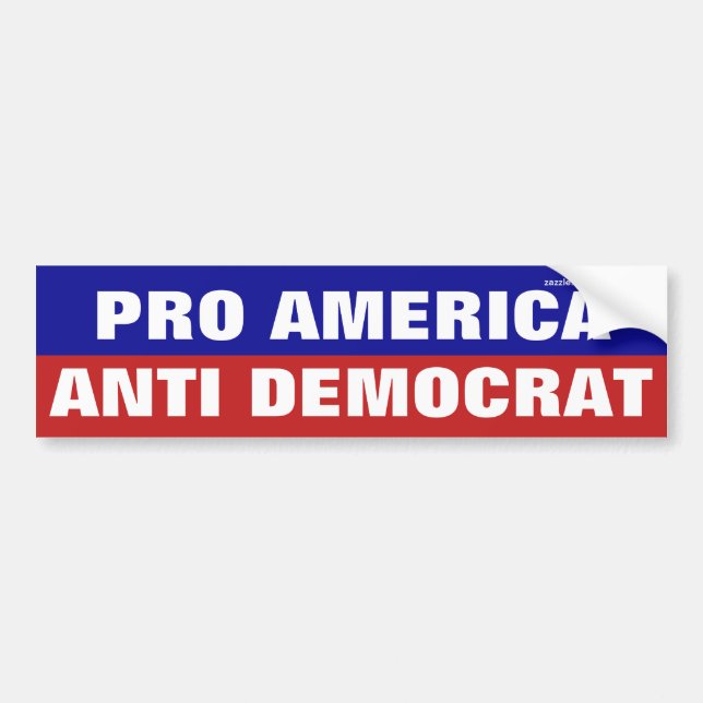 Pro America Anti Democrat Bumper Sticker (Front)