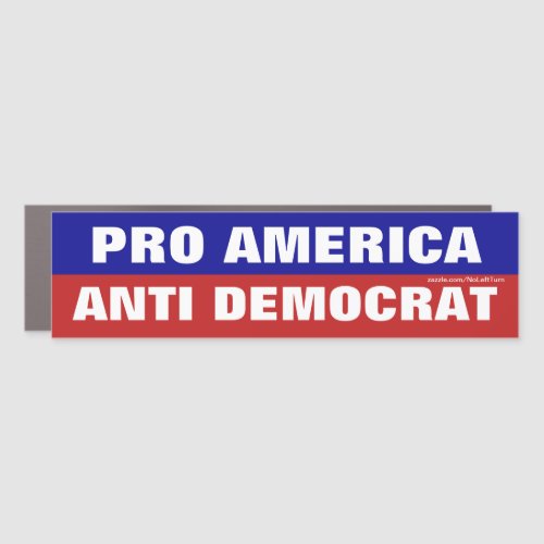 Pro America Anti Democrat Car Magnet