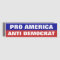 Pro America Anti Democrat