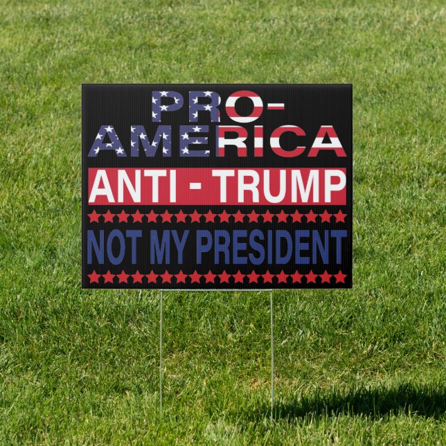 Pro America Anti Trump Not My President Sign (Insitu)
