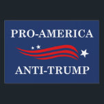 Pro-America Anti-Trump Sign<br><div class="desc">Pro-America Anti-Trump</div>