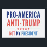 Pro-America Anti-Trump Sign<br><div class="desc">Pro-America Anti-Trump</div>