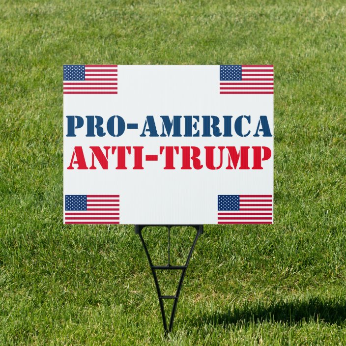 Pro-America Anti-Trump Sign | Zazzle.com