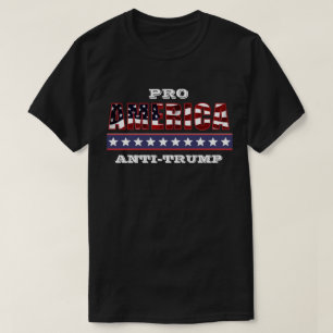 PRO-AMERICA  ANTI-TRUMP T-Shirt
