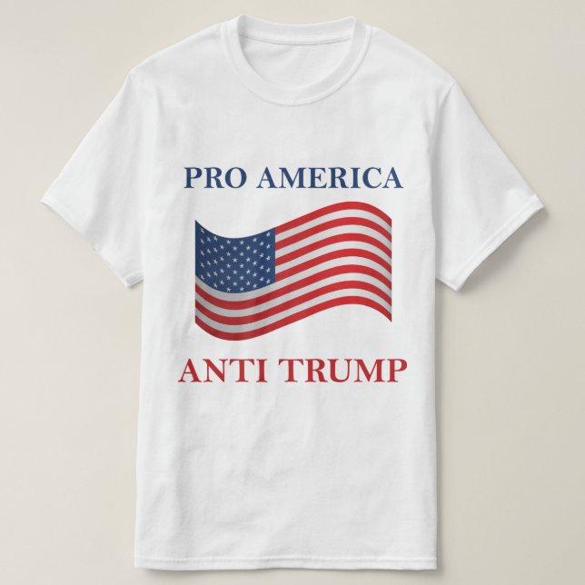 Pro America Anti Trump T-Shirt (Design Front)