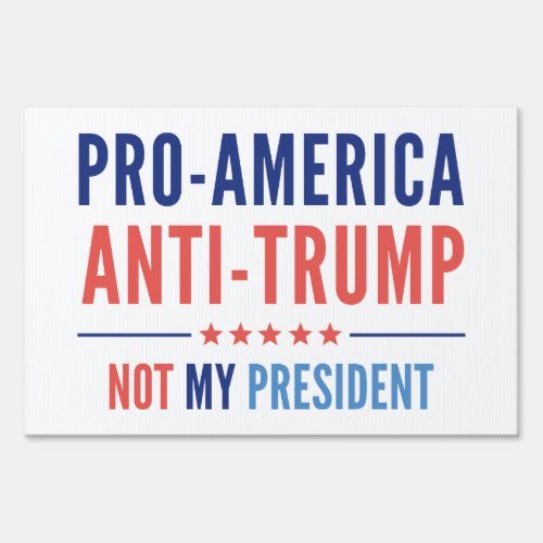 Pro_America Anti_Trump Yard Sign