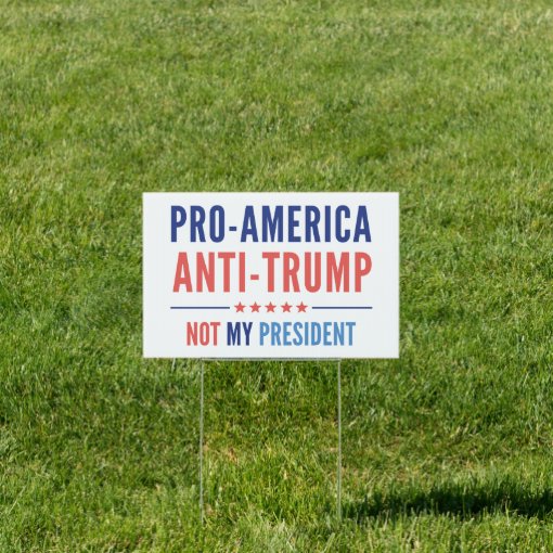 Pro-America Anti-Trump Yard Sign | Zazzle