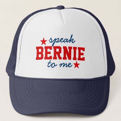 Pro Bernie Text Design Speak Bernie To Me Trucker Hat