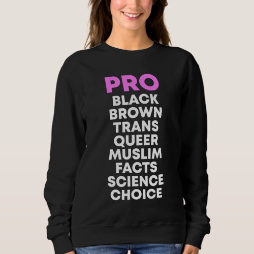 Pro Black Brown Choice Queer Trans Science Gay Equ Sweatshirt